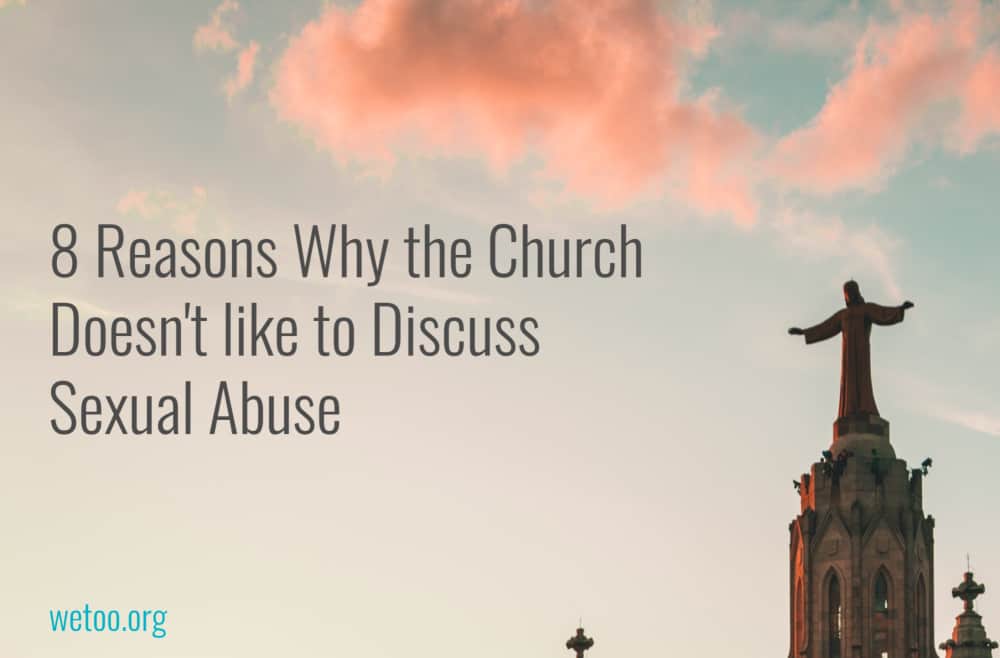 8 Reasons Why the Church Doesn’t like to Discuss Sexual Abuse